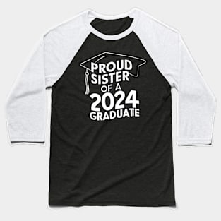 Proud Sister of a 2024 Graduate Senior Class Family Graduation Baseball T-Shirt